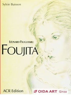 Fujita Tsuguharu (Leonard Foujita) Tsuguharu Foujita ACR Edition by Buisson